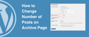 How to Change Number of Posts on Archive Page in WordPress?